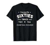 Not Old I SURVIVED THE SIXTIES TWICE 60° 70° compleanno Maglietta