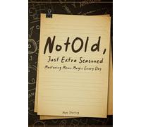 Not Old, Just Extra Seasoned: Mastering Memo Magic Every Day: A Witty Companion for Capturing Life's Daily Sparks of Wisdom, Laughter, and Inspiration.