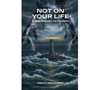 NOT ON YOUR LIFE: Turn Tragedy Into Triumph