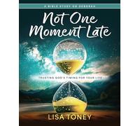 Not One Moment Late Women's Bible Study Participant Workbook: Trusting God's Timing for Your Life (a Bible Study on Deborah)