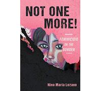 Not One More!: Feminicidio on the Border