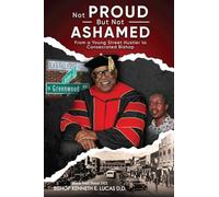 Not Proud But Not Ashamed: From A Young Street Hustler To Consecrated Bishop