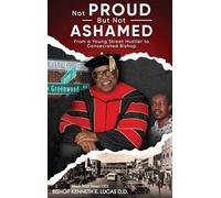 Not Proud But Not Ashamed: From A Young Street Hustler To Consecrated Bishop