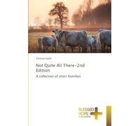 Not Quite All There-2nd Edition: A collection of short homilies