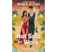 Not Safe For Work : A rivals-to-lovers romance by the bestselling author of the Artefacts of Ouranos Series