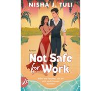 Not Safe for Work: Alles war leichter, als sie sich noch hassen konnten | Limitiert: gestalteter Buchschnitt exklusiv in der 1. Auflage.
