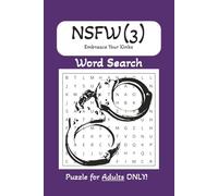 Not Safe For Work Word Search Puzzle Book (3): Word search searches with easy to read Print about NSFW, Adults, Senior, Kink, and more | 6x9 inches, ... for Vacations, Holidays, and Free Time