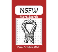 Not Safe For Work Word Search Puzzle Book: Word search searches with easy to read Print about NSFW, Adults, Senior, Kink, and more | 6x9 inches, 110 ... for Vacations, Holidays, and Free Time