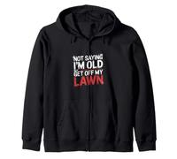 Not Saying I'm Old But Get Off My Lawn -------- Felpa con Cappuccio