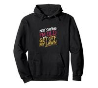 Not Saying I'm Old But Get Off My Lawn Senior Mowing |---- Felpa con Cappuccio