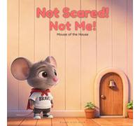 Not Scared! Not me!: Mouse of the House
