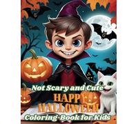 Not Scary and Cute Happy Halloween Coloring Book for Kids: 80 Pages of Friendly and Smiling Halloween-themed Easy 40 Pictures with Pumpkins, Ghosts ... 2-4, 2-8 and All Ages | for Boys and Girls |
