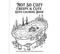 Not so cozy creepy and cute: Goth coloring book
