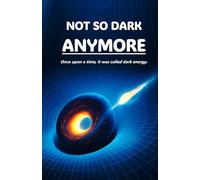 Not So Dark Anymore: Once upon a time, it was called Dark Energy.