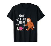 Not So Fast Bob Faultier Lumaca Scritta Divertente Maglietta