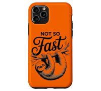 Not So Fast Divertente Divertente Bradipo Rilassarsi, Freddo, Sarcastico Custodia per iPhone 11 Pro