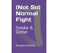(Not So) Normal Fight: Smoke & Glitter