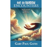 Not So Random Encounters: Stories of Faith, Kindness, and Miracles