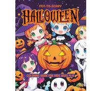 Not-So-Scary Halloween Coloring Book for Kids Ages 4-8: Gentle Halloween Fun with Friendly Ghosts, Cute Witches & Smiling Monsters.