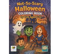Not-So-Scary Halloween Colouring Book for Kids: 40 Friendly Creatures, Legends, and Spooky Adventures for Ages 6-12