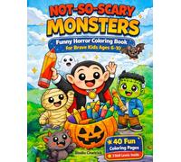 Not-So-Scary Monsters: Funny Horror Coloring Book for Brave Kids Ages 6-10