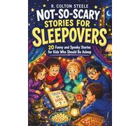 Not-So-Scary Stories for Sleepovers: 20 Funny and Spooky Stories for Kids Who Should Be Asleep