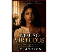 Not So Virtuous: A Life of Secrets, But A God of Truth