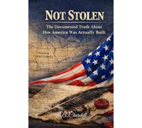 Not Stolen: The Documented Truth About How America Was Actually Built