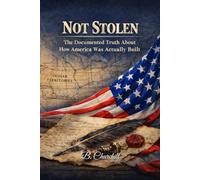 Not Stolen: The Documented Truth About How America Was Actually Built