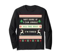 Not Sure If I Can Jingle all The Way, Tired - Christmas Ugly Maglia a Manica