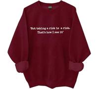 Not Taking A Risk Is A Risk Sweatshirt Not Taking A Risk Is A Risk Is A Risk Thats How I See It Shirt For Women Man, Porpora, L