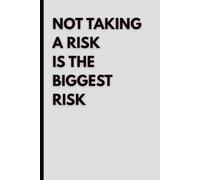 Not Taking a Risk Is the Biggest Risk: Minimalist Blank Notebook for Notes, Sketches, Journaling and Creative Ideas