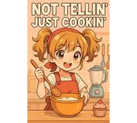 NOT TELLIN' JUST COOKIN: Save Your Recipes Forever