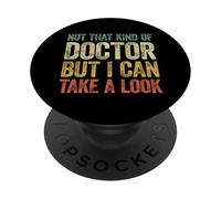 Not That Kind Of Doctor But I Can Take A Look PopSockets PopGrip Adesivo