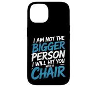 Not the Bigger Person Will Hit You With A Chair - Custodia per iPhone 14