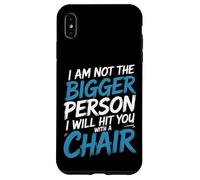 Not the Bigger Person Will Hit You With A Chair - Custodia per iPhone XS Max