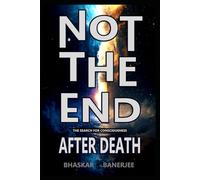 Not the End - The Search for Consciousness After Death