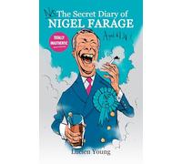 Not the Secret Diary of Nigel Farage Aged 61¾: A satirical look inside the mind of Britain’s next prime minister (possibly)