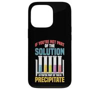 Not the Solution Then You're the Precipitate Custodia per iPhone 13 Pro