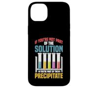 Not the Solution Then You're the Precipitate Custodia per iPhone 14 Plus