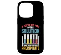 Not the Solution Then You're the Precipitate Custodia per iPhone 14 Pro