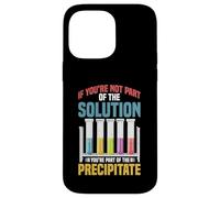 Not the Solution Then You're the Precipitate Custodia per iPhone 14 Pro Max