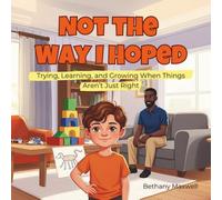 Not the Way I Hoped: A Children’s Book About Mistakes, Frustration, and Learning to Keep Trying. Helping Kids Handle Disappointment, Perfectionism, and Big Feelings