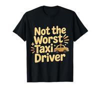 Not The Worst Taxi Driver Cab Work Road |- Maglietta