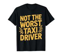 Not The Worst Taxi Driver Strada dei lavori in Cabina |- Maglietta