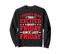 Not This Excited for Friday Since Last Friday Felpa