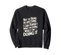 Not to Brag But I Forget While Doing It -- Felpa