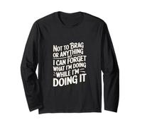 Not to Brag But I Forget While Doing It -- Maglia a Manica