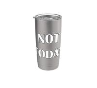 Not Today Attitude Dire Bold Minimal Citazione Bicchiere termico in acciaio inox doppia parete