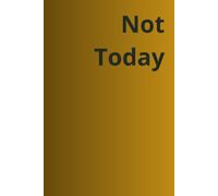 Not Today: Blank Lined Journal - Funny Minimalist Notebook for Office, School, and Daily Notes